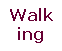 Textfeld: Walk ing